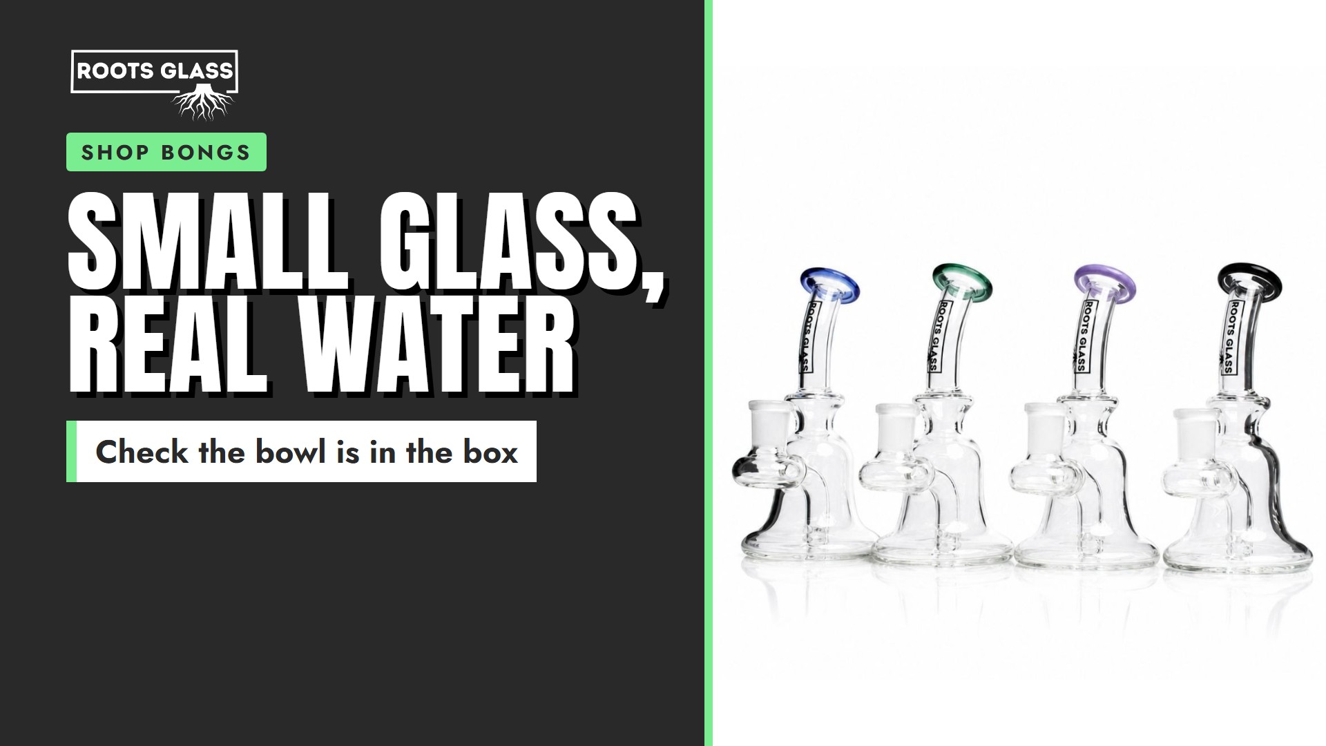 Small Glass, Real Water. Roots Glass 6 inch Jammer mini rigs in four colors. Shop bongs.