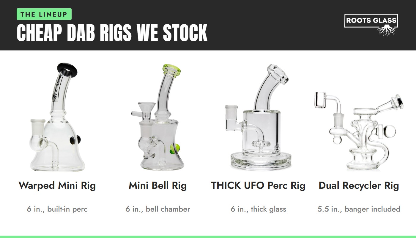 Cheap dab rigs we stock: 6 inch Warped Mini Rig, 6 inch Mini Bell Rig, 6 inch THICK UFO Perc Rig and 5.5 inch Dual Recycler Rig with banger included