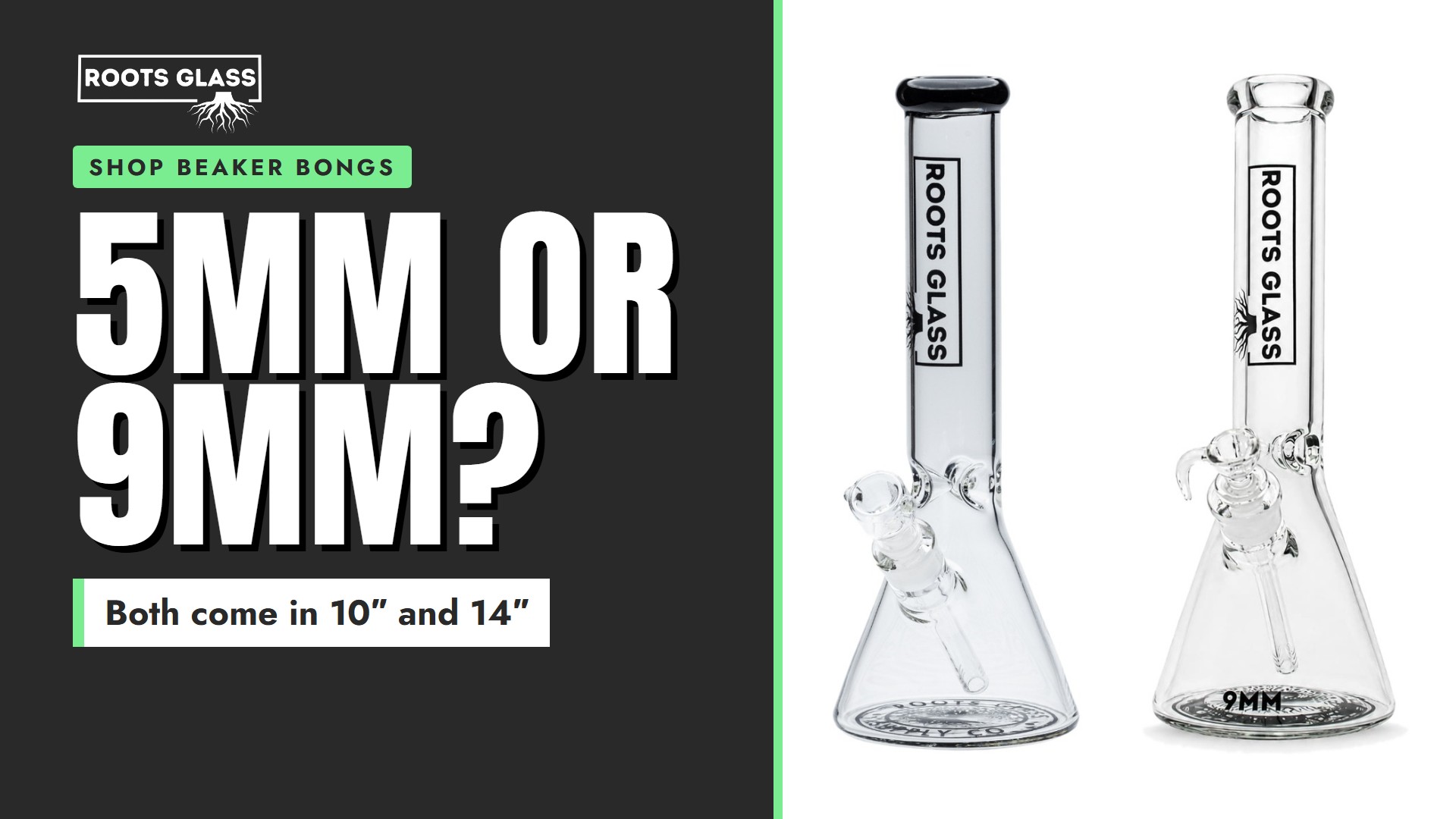 5mm or 9mm? Roots Glass 14-inch 5mm and 9mm beaker bongs side by side. Shop beaker bongs.
