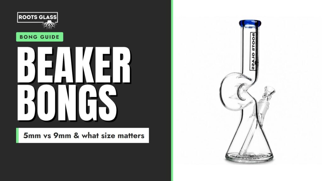 Beaker Bongs guide banner: 5mm vs 9mm and what size matters, with the Roots Glass 12-inch Lazy Boy Beaker
