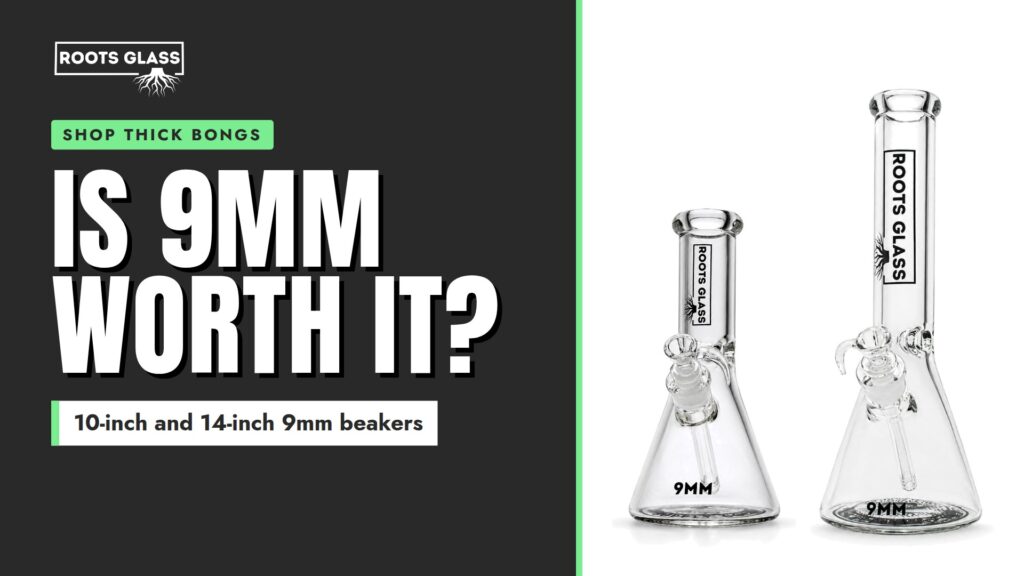 Is 9mm worth it? The Roots Glass 10-inch and 14-inch 9mm Beakers side by side. Shop thick bongs.