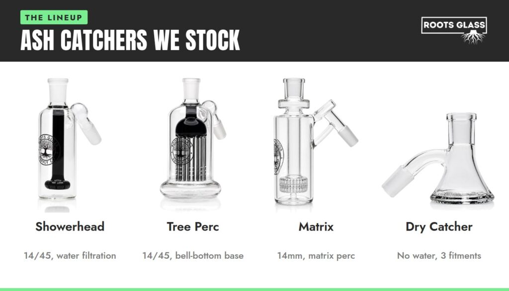 Roots Glass ash catchers: 14/45 Showerhead, 14/45 Tree Perc, 14mm Matrix and the Dry Catcher on white