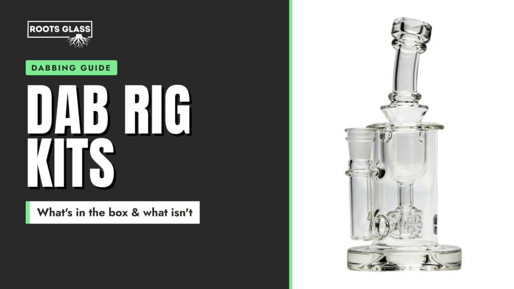 Dab Rig Kit: What Comes in the Box, What Doesn’t, and Which to Buy