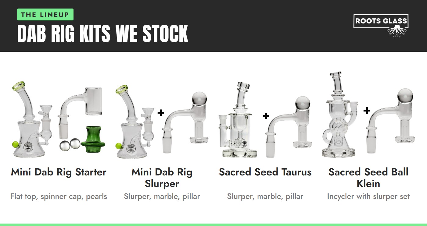 Dab rig kits we stock: Mini Dab Rig Starter Bundle, Mini Dab Rig Slurper Bundle, Sacred Seed Taurus Slurper Bundle and Sacred Seed Ball Klein Incycler Slurper Bundle